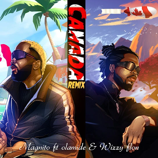 Magnito – Canada (Remix) Ft. Olamide & Wizzy Flon mp3 download