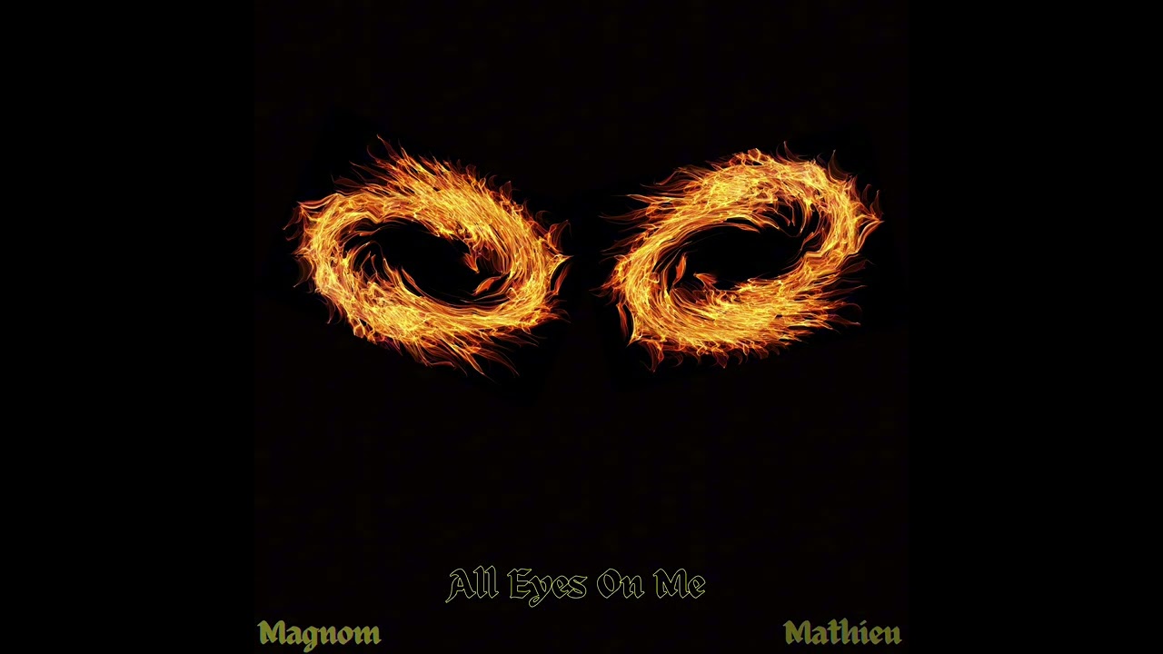 Magnom – All Eyes On Me Ft. Mathieu