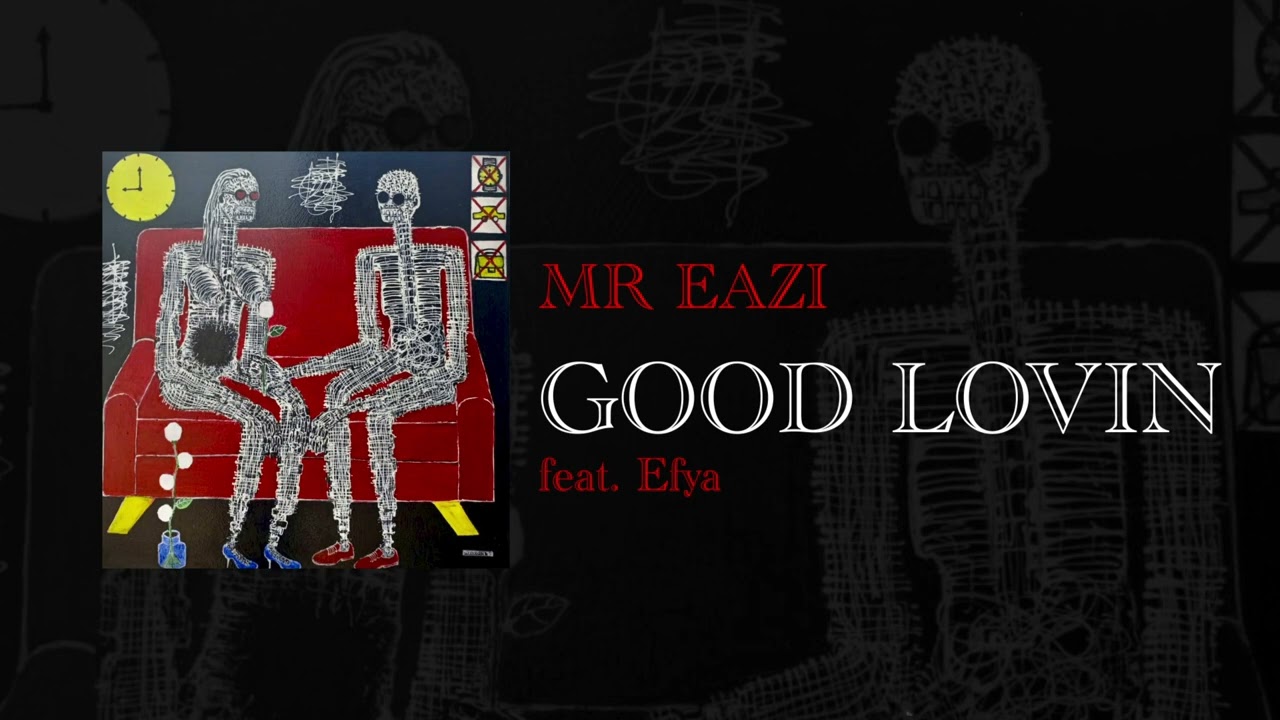 Mr Eazi – Good Lovin’ Ft. Efya mp3 download