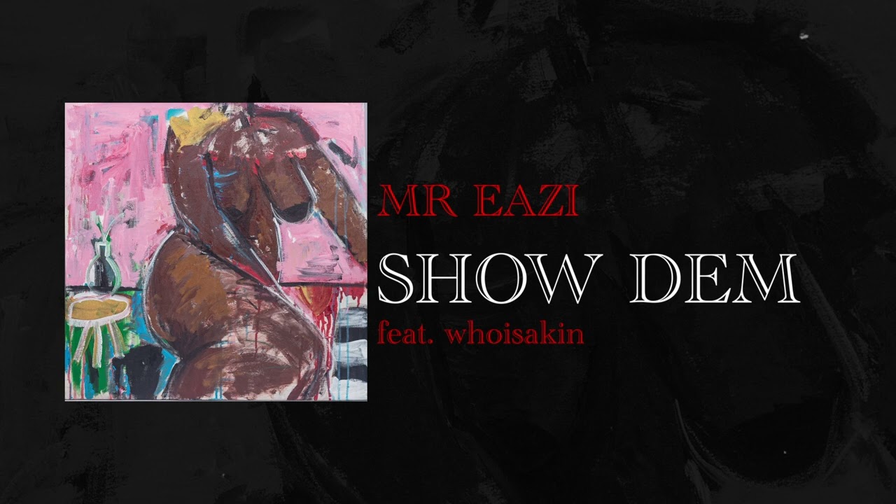 Mr Eazi – Show Dem Ft. Whoisakin mp3 download