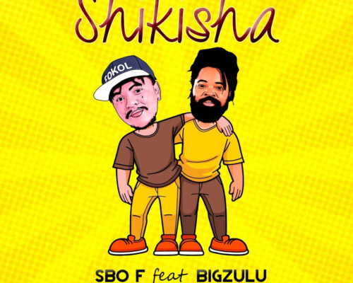 Sbo F – Shikisha Ft. Big Zulu