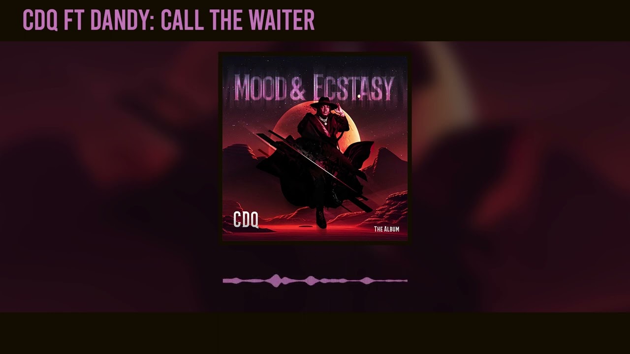 CDQ – Call The Waiter Ft. Dandy mp3 download