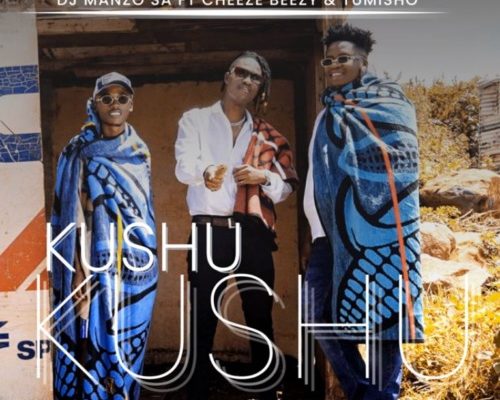 DJ Manzo SA – Kushu Kushu Ft. Cheeze Beezy & Tumisho mp3 download