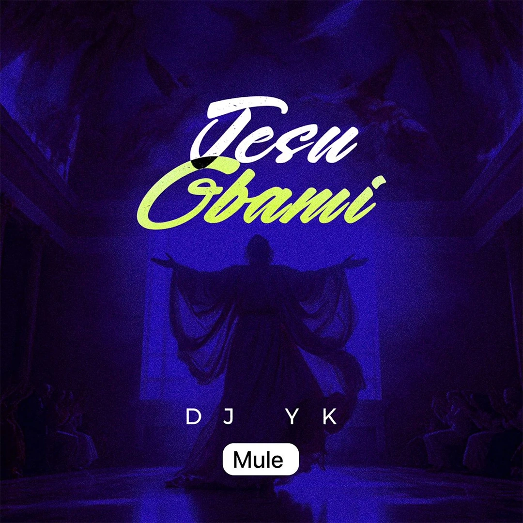 Dj Yk Mule – Jesu Gbami mp3 download