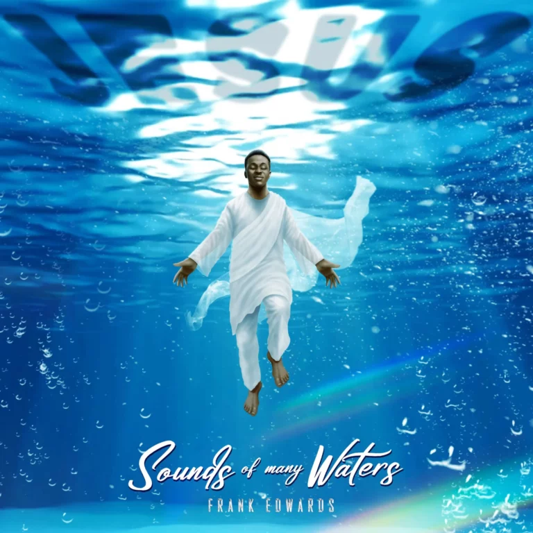 Frank Edwards – Sounds Of Many Waters mp3 download