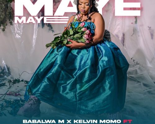 Kelvin Momo & Babalwa M – Maye Maye Ft. Azana & Stixx mp3 download