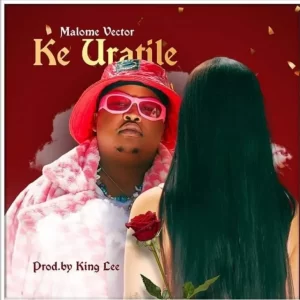 Malome Vector – Ke Uratile mp3 download