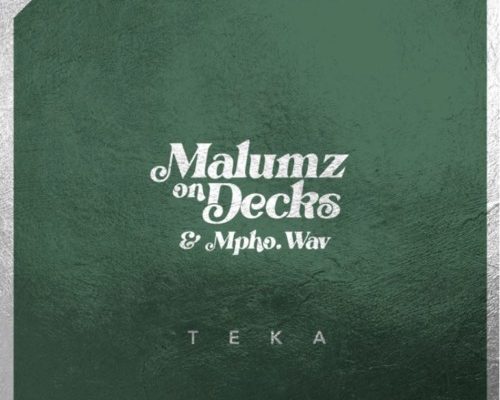 Malumz on Decks & Mpho.Wav – Teka mp3 download