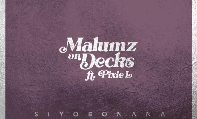 Malumz on Decks – Siyobonana (feat. Pixie L)