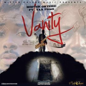 Mizter Okyere – Vanity Ft. Yaa Pono mp3 download