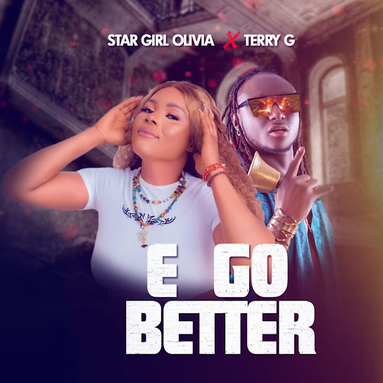 Stargirl Olivia – E Go Better Ft. Terry G mp3 download