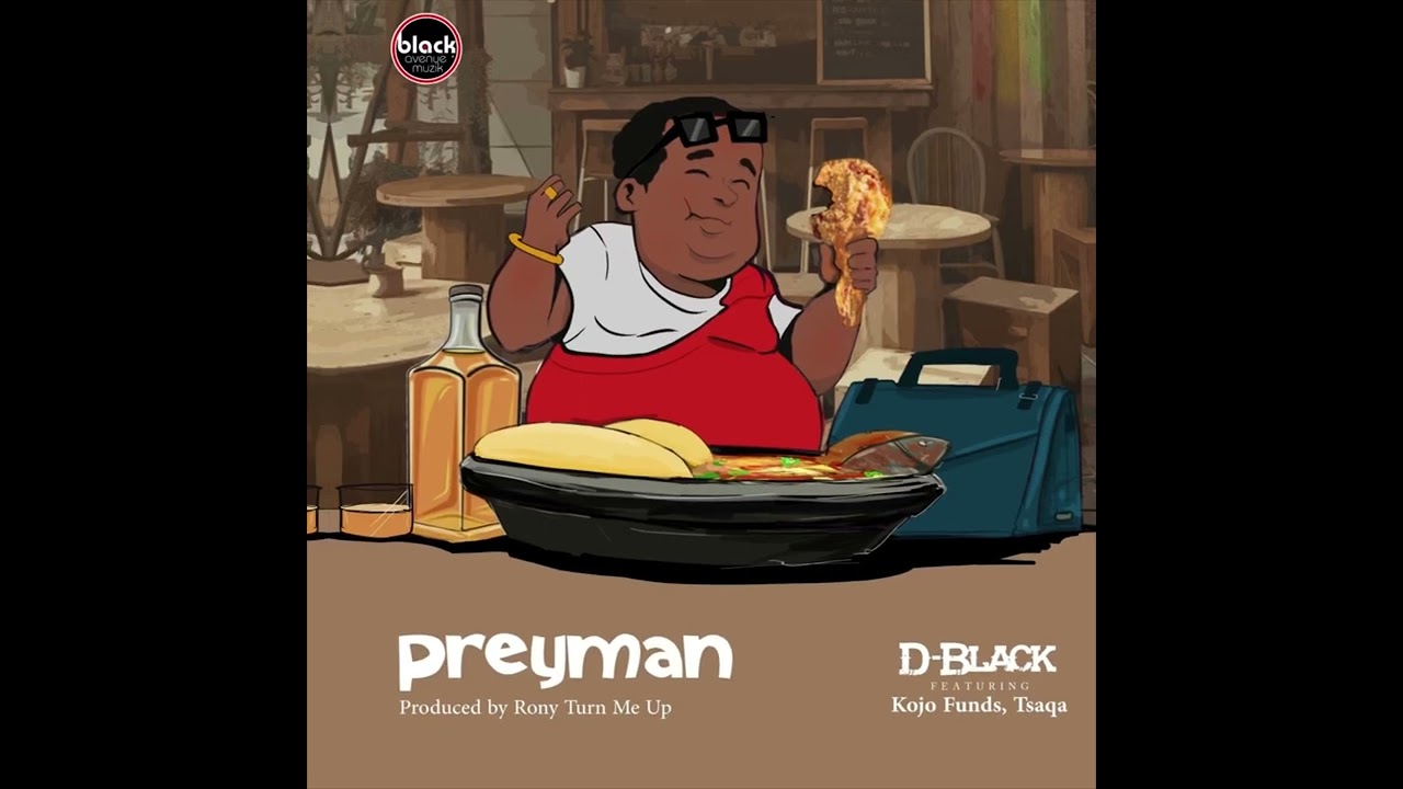 D-Black, Kojo Funds, Tsaqa – Preyman mp3 download