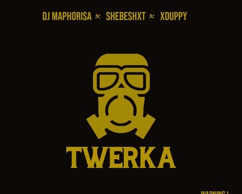 DJ Maphorisa, Shebeshxt & Xduppy – Twerka mp3 download
