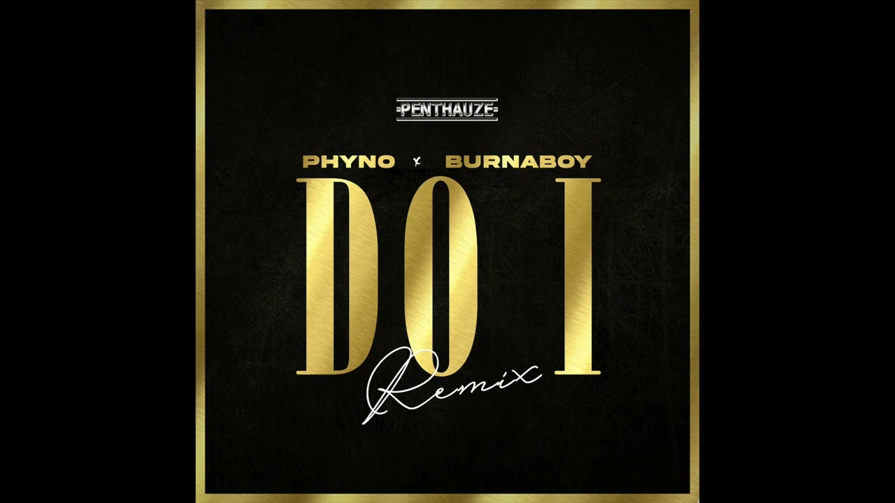 Phyno – Do I (Remix) Ft. Burna Boy mp3 download