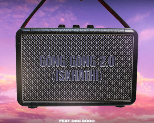 Thuto The Human & Kwiish SA – Gong Gong 2.0 (Iskhathi) Ft. DBN Gogo & C’Buda M