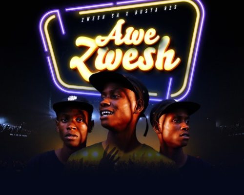 Zwesh SA & Busta 929 – Awe Zwesh Ft. Sizwe Alakine, Percy V & Whistle God mp3 download