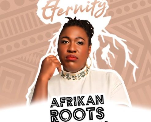 Afrikan Roots – Eternity Ft. Maz Sings