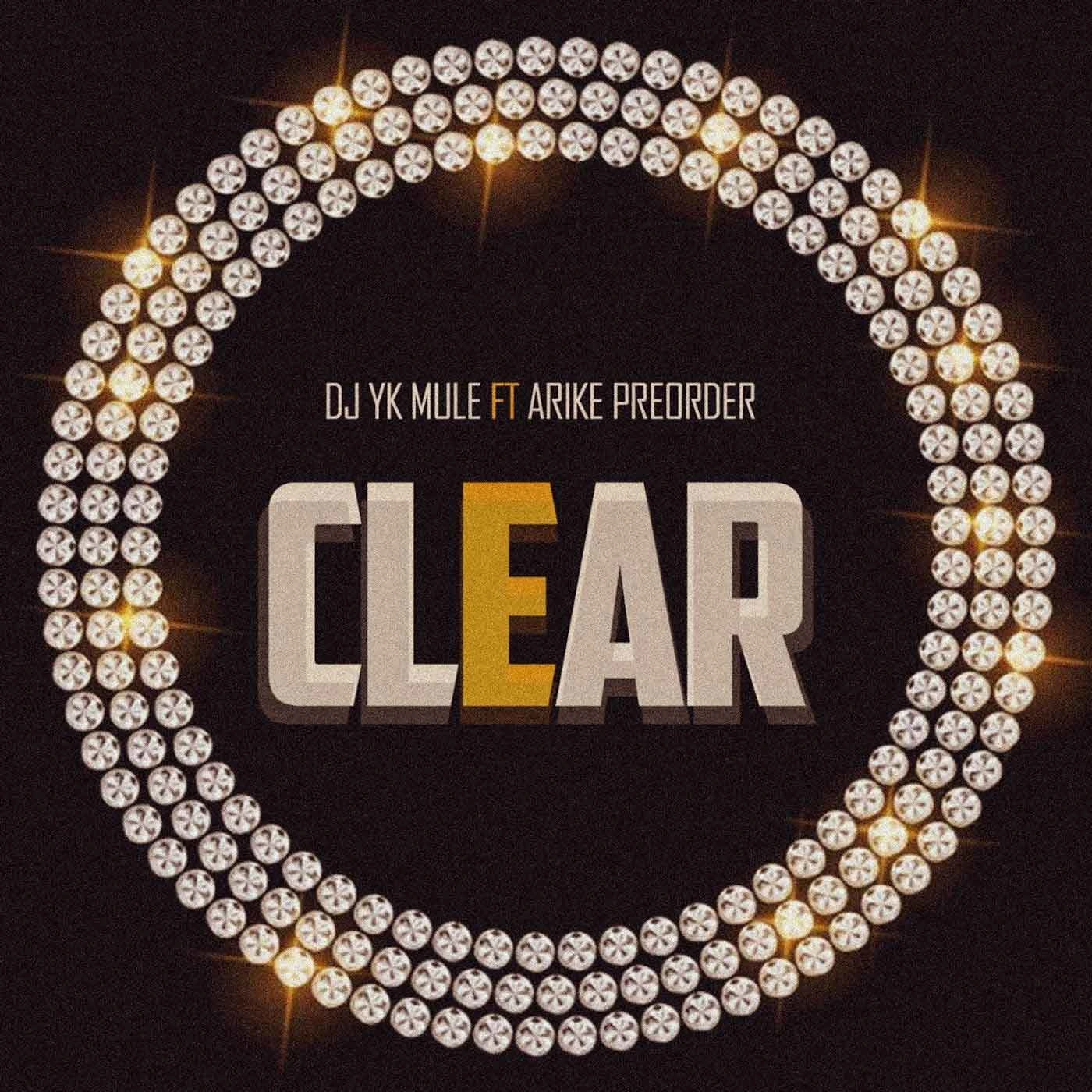 Dj Yk Mule – Clear Ft. Arike Preorder