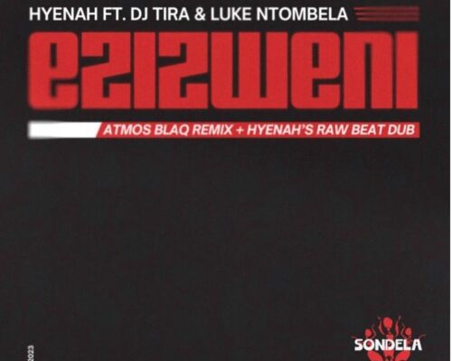 Hyenah – Ezizweni (Atmos Blaq Remix) Ft. DJ Tira & Luke Ntombela mp3 download
