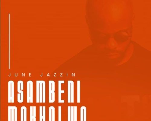 June Jazzin – Asambeni Makholwa (Original Mix) mp3 download