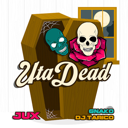Jux – Uta Dead Ft. Dj Tarico & G-Nako mp3 download