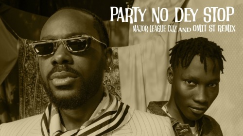 Major League DJz, Adekunle Gold & Zinoleesky – Party No Dey Stop (Amapiano Remix)