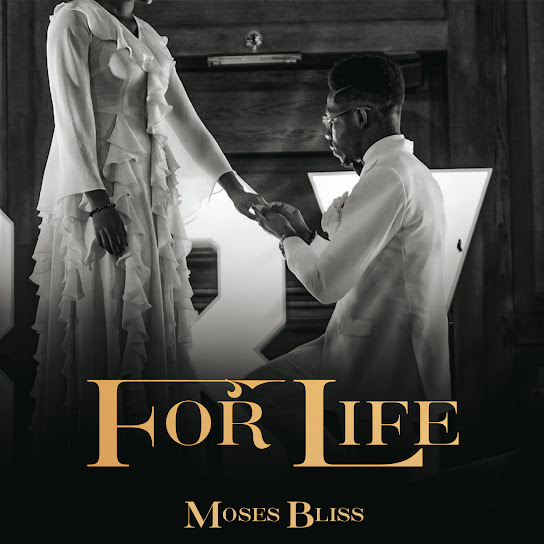 Moses Bliss – For life mp3 download