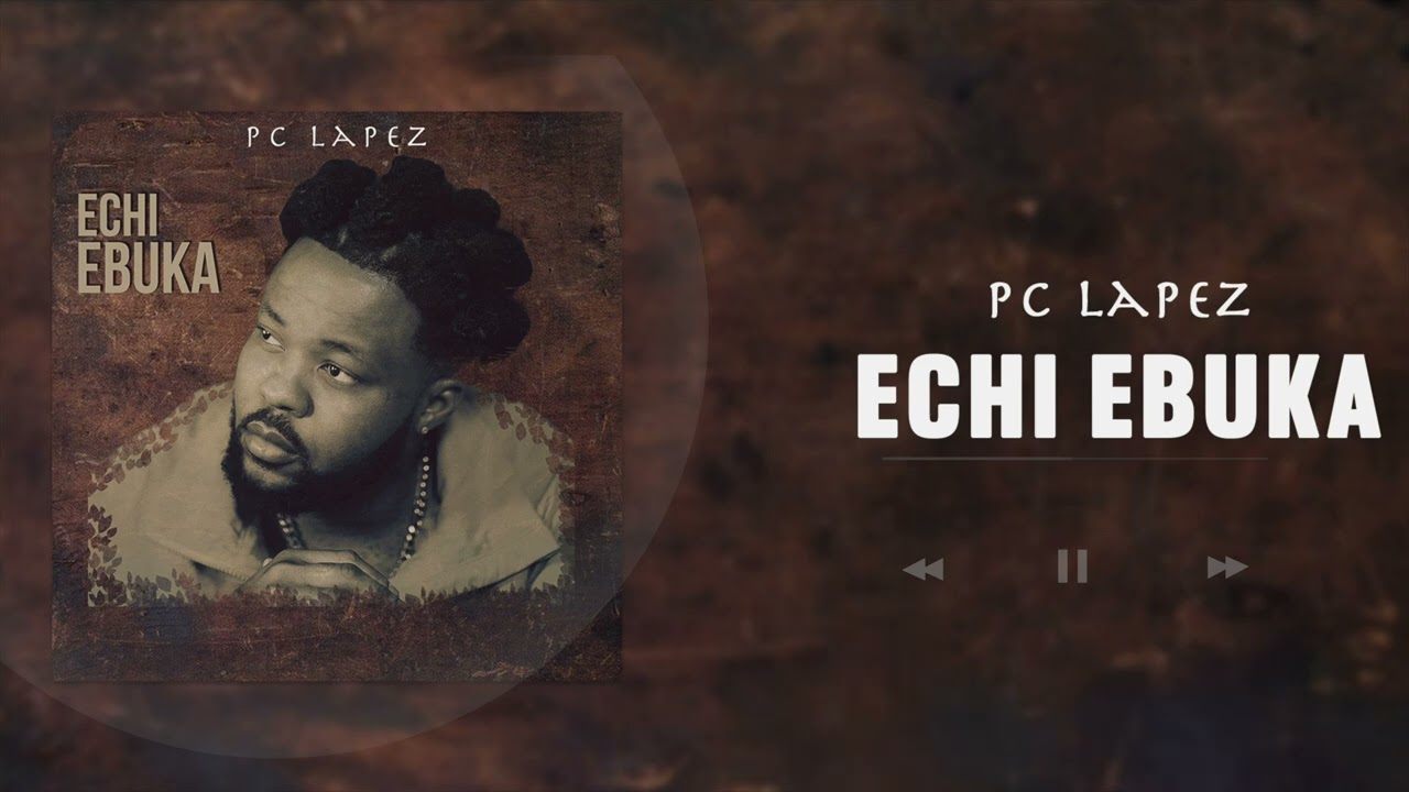 PC Lapez – Echi Ebuka mp3 download