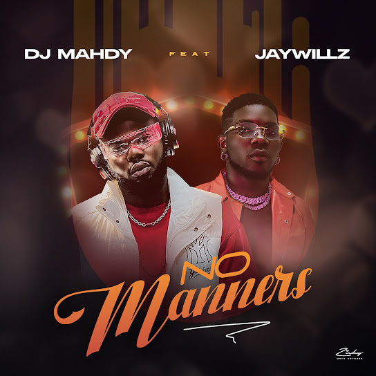 DJ Mahdy – No Manners Ft. Jaywillz mp3 download