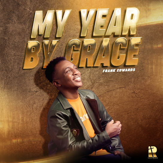 Frank Edwards – MY YEAR BY GRACE mp3 download