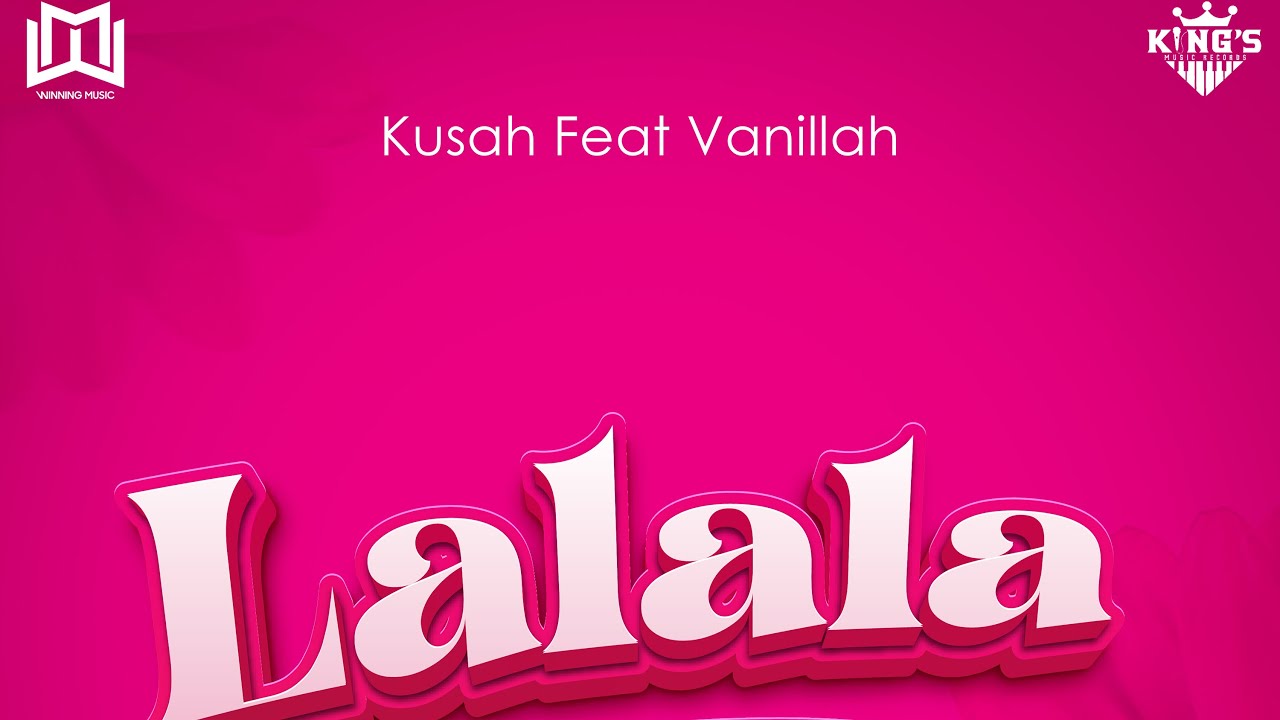Kusah – Lalala Ft. Vanillah mp3 download