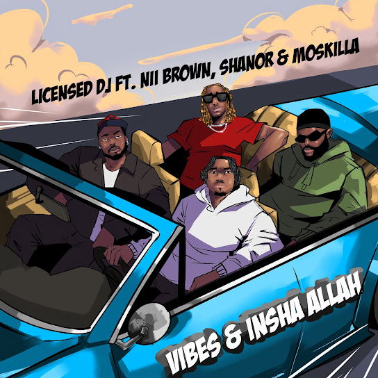 Licensed DJ – Vibes & Insha Allah Ft. Nii Brown, Moskilla & Shanor mp3 download