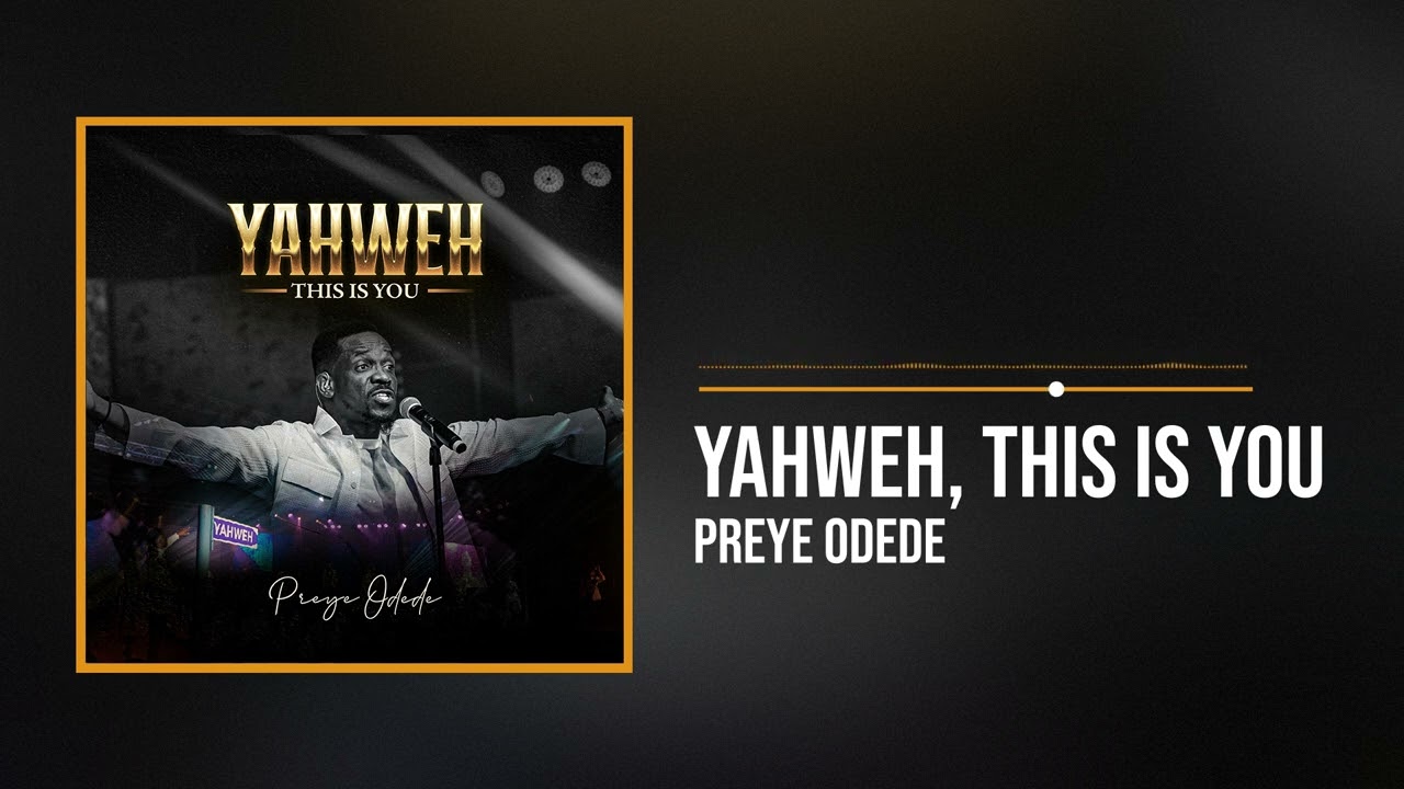 Preye Odede – Yahweh This Is You