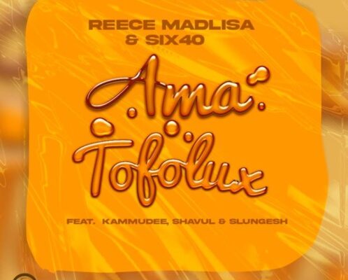 Reece Madlisa & Six40 – Ama Tofolux Ft. Kammu Dee, Shavul & Slungesh