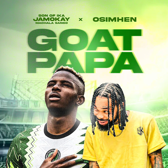 Son of Ika Jamokay – Goat Papa Ft. Osimhen mp3 download