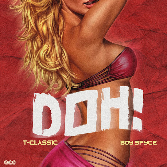 T-Classic – Doh Ft. Boy Spyce mp3 download