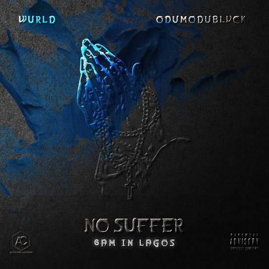 WurlD – No Suffer (6am in Lagos) Ft. Odumodublvck mp3 download