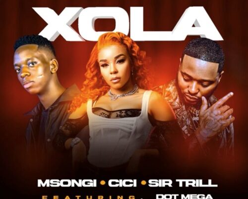 Msongi, Cici & Sir Trill – Xola Ft. Dot Mega mp3 download