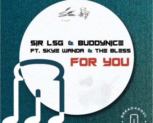 Sir LSG & Buddynice – For You Ft. Skye Wanda & The Bless