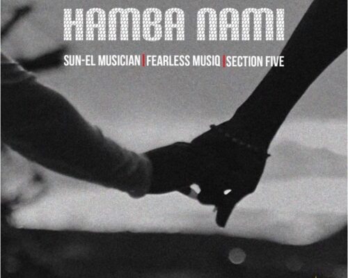 Sun-EL Musician, Fearless Musiq & Section Five – Hamba Nami mp3 download