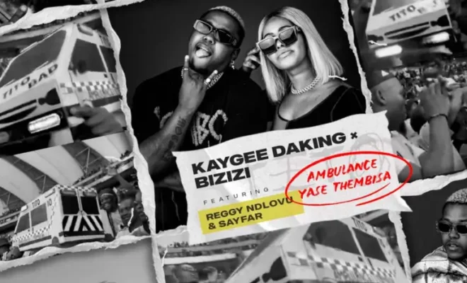 Kaygee Daking & Bizizi – AMBULANCE YASE THEMBISA Ft. Reggy Ndlovu & Sayfar